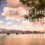 Wat wil je later worden- Of waarom denken in beroepen niet de beste manier van denken is. (www.LodiPlanting.com)