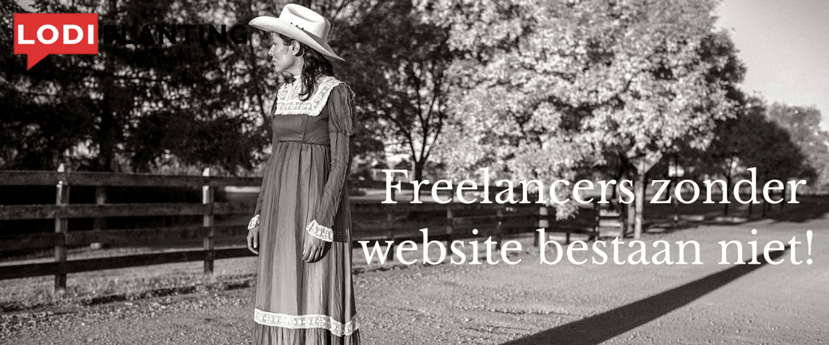 Freelancers zonder website bestaan niet! (LodiPlanting.com)